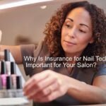 Why Is Insurance for Nail Technicians Important for Your Salon?